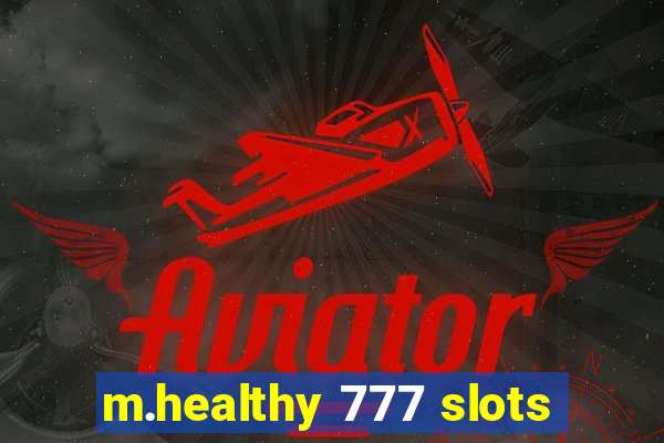 m.healthy 777 slots